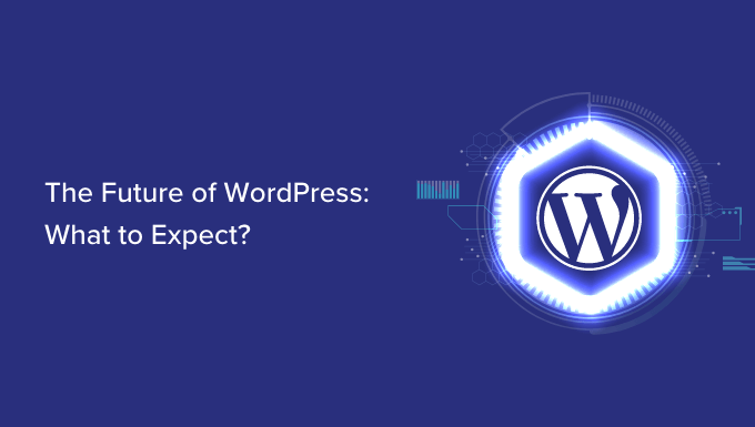 WordPress will continue to be a dominant force in the world of web development and online publishing